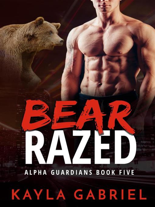 Title details for Bear Razed by Kayla Gabriel - Wait list